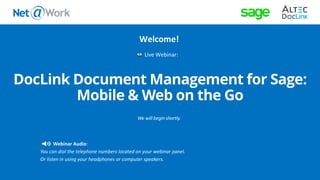 Live Webinar:
Webinar Audio:
You can dial the telephone numbers located on your webinar panel.
Or listen in using your headphones or computer speakers.
Welcome!
 