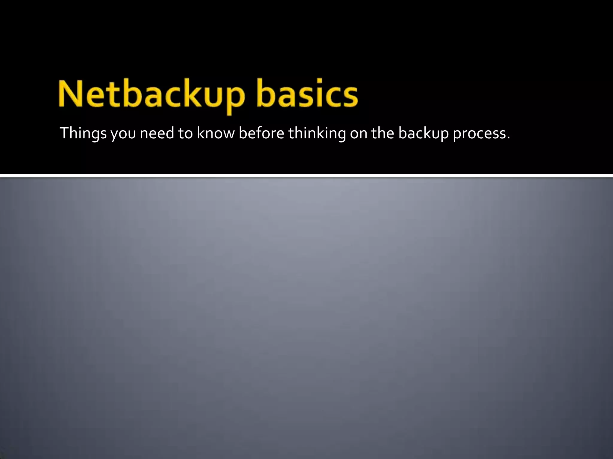 Netbackup 6.5 backup process PPT