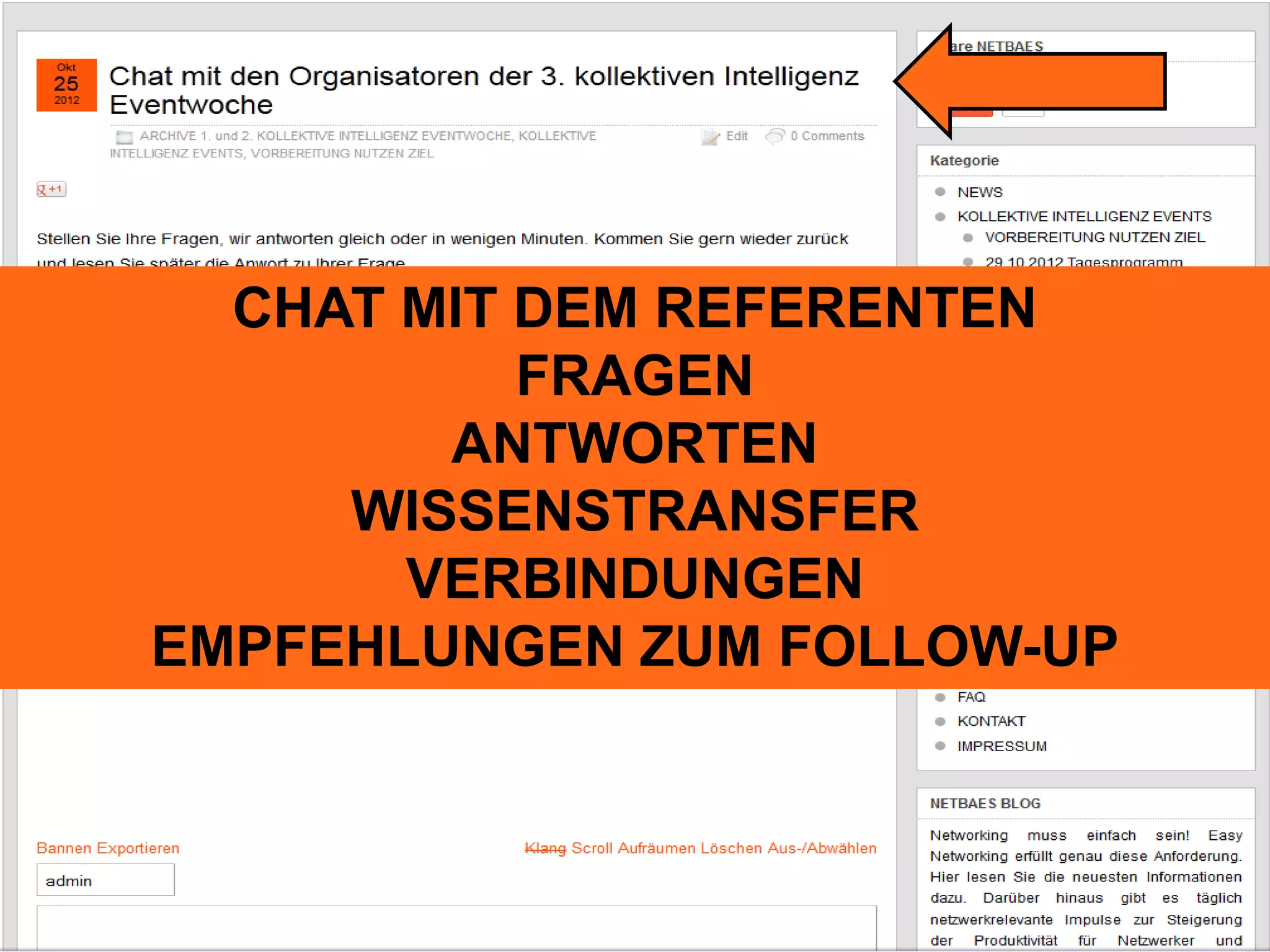 CHAT MIT DEM REFERENTEN 
FRAGEN 
ANTWORTEN 
WISSENSTRANSFER 
VERBINDUNGEN 
EMPFEHLUNGEN ZUM FOLLOW-UP 
 