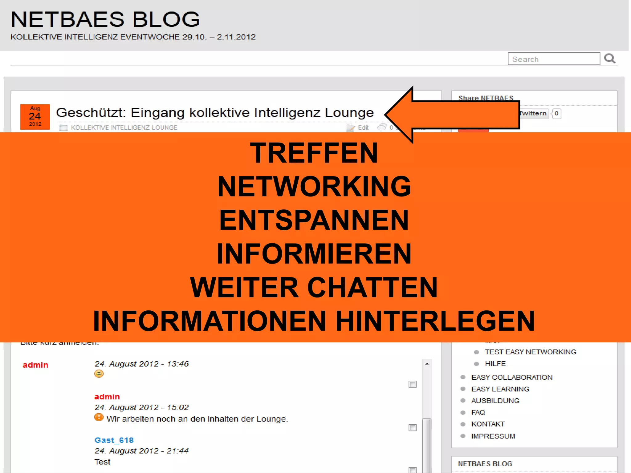 TREFFEN 
NETWORKING 
ENTSPANNEN 
INFORMIEREN 
WEITER CHATTEN 
INFORMATIONEN HINTERLEGEN 
 