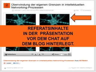 REFERATSINHALTE 
IN DER PRÄSENTATION 
VOR DEM CHAT AUF 
DEM BLOG HINTERLEGT. 
 