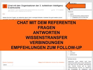 CHAT MIT DEM REFERENTEN 
FRAGEN 
ANTWORTEN 
WISSENSTRANSFER 
VERBINDUNGEN 
EMPFEHLUNGEN ZUM FOLLOW-UP 
 