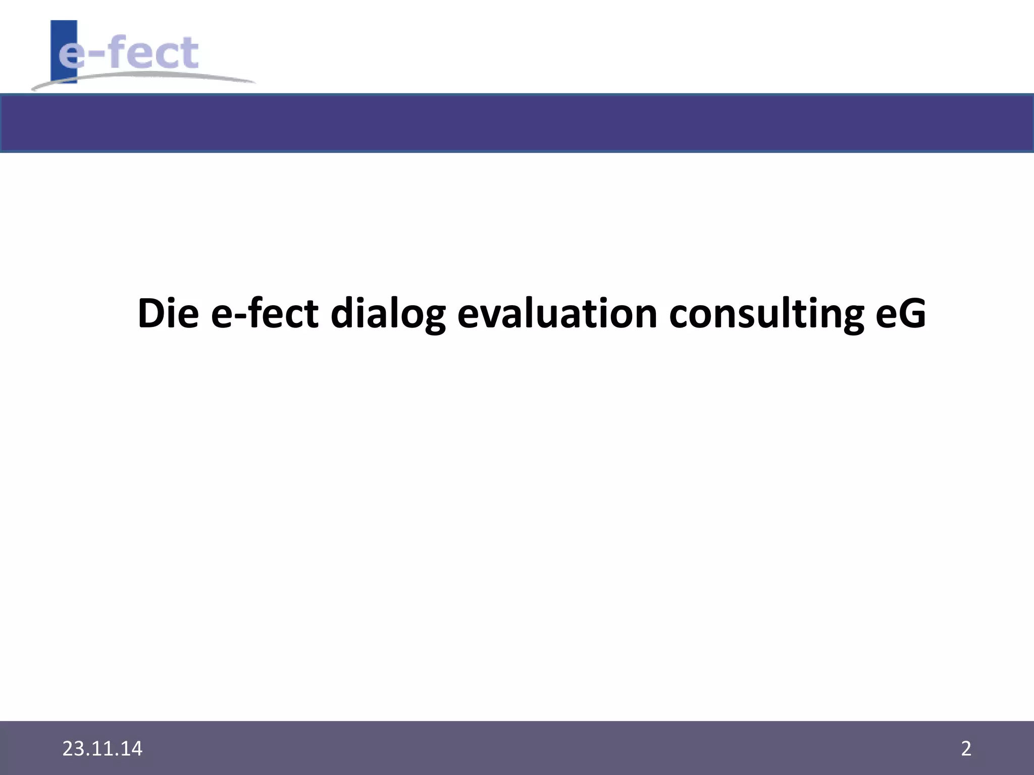 Die e-fect dialog evaluation consulting eG 
23.11.14 2 
 