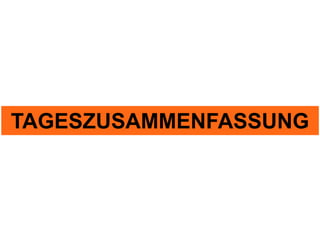 TAGESZUSAMMENFASSUNG
 