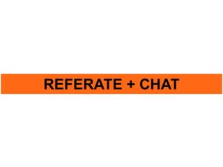 REFERATE + CHAT
 