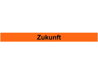 Zukunft
 