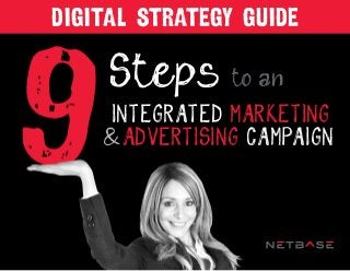 Steps
DIGITAL STRATEGY GUIDE
to an
INTEGRATED MARKETING
&ADVERTISING CAMPAIGN
 