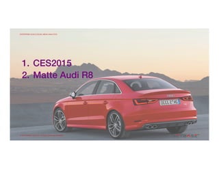ENTERPRISE-SCALE SOCIAL MEDIA ANALYTICS
© 2015 NetBase Solutions. All Rights Reserved Worldwide.
1.  CES2015 !
2.  Matte Audi R8!
© 2015 NetBase Solutions. All Rights Reserved Worldwide.
ENTERPRISE-SCALE SOCIAL MEDIA ANALYTICS
 