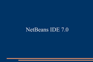 NetBeans IDE 7.0 