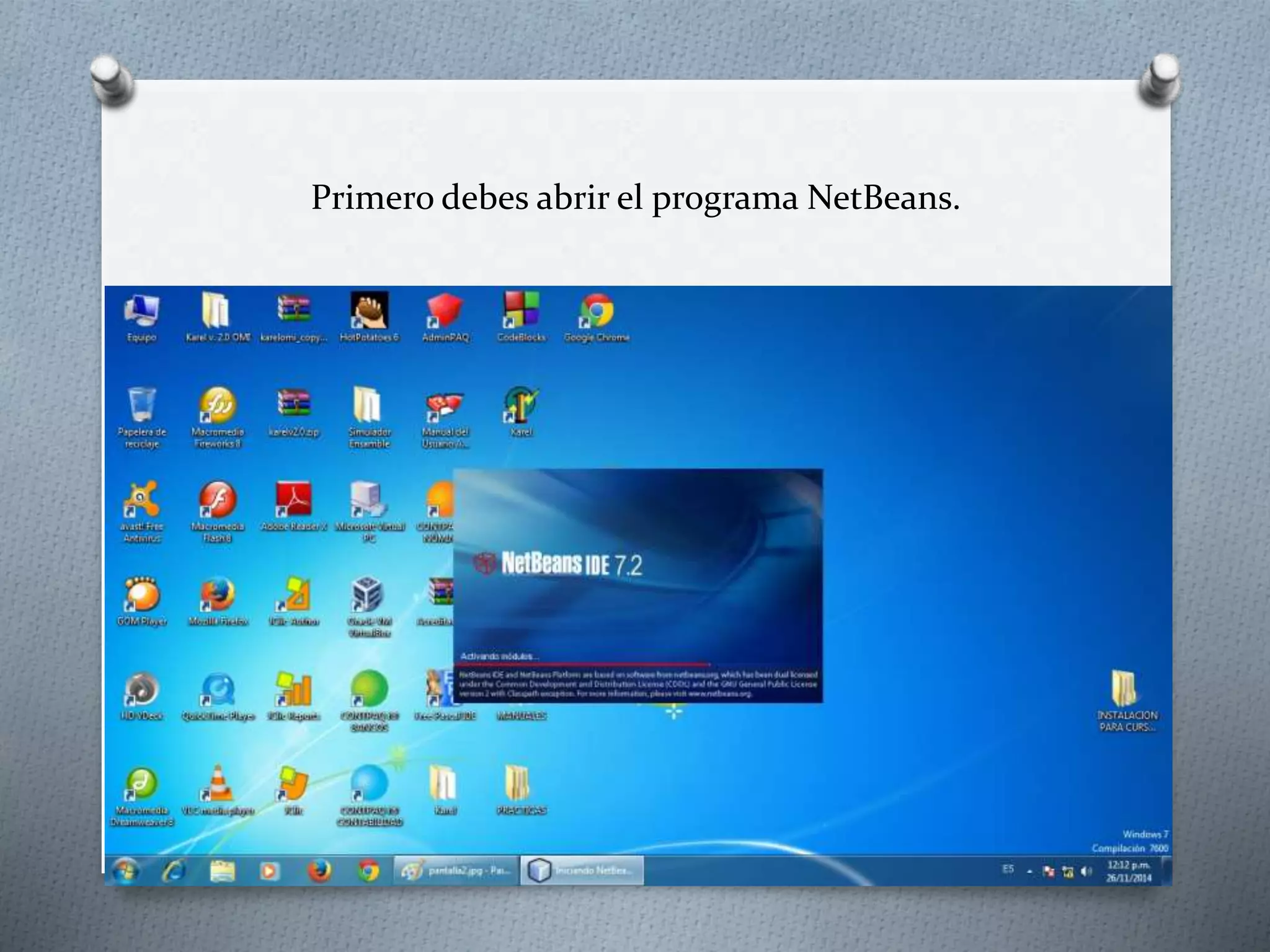 Primero debes abrir el programa NetBeans.