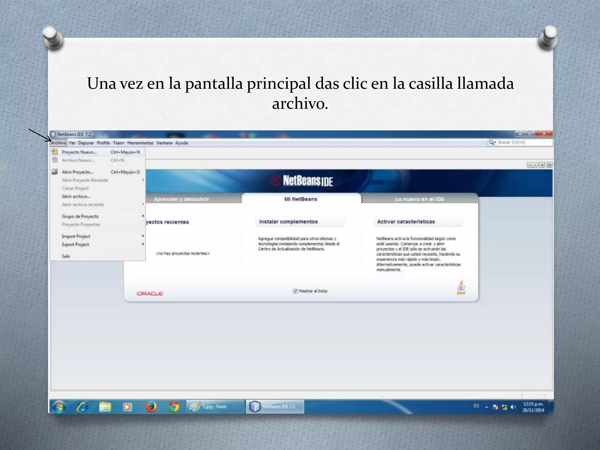 Una vez en la pantalla principal das clic en la casilla llamada
archivo.