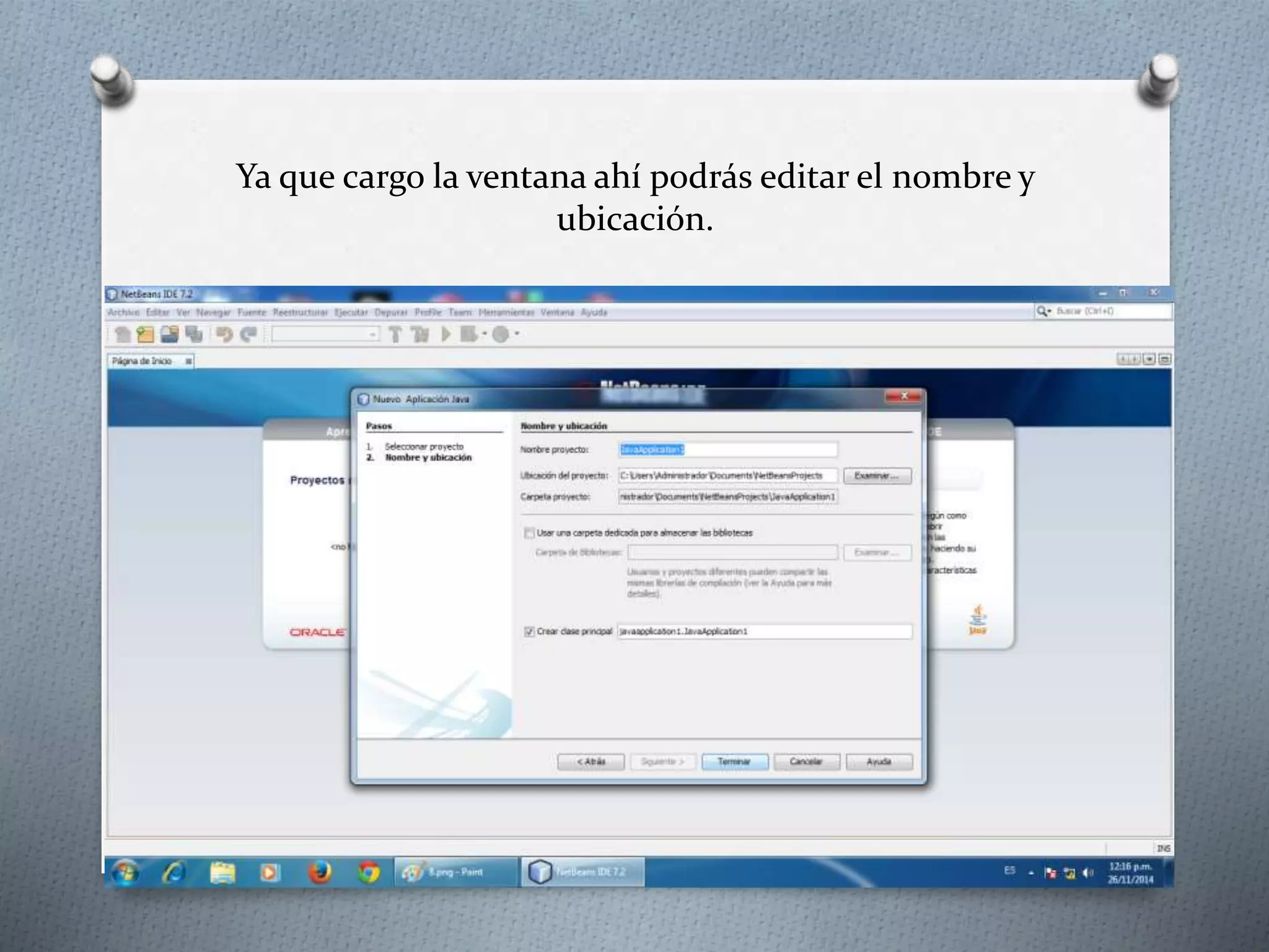 Ya que cargo la ventana ahí podrás editar el nombre y
ubicación.