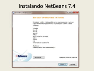 Instalando NetBeans 7.4
 