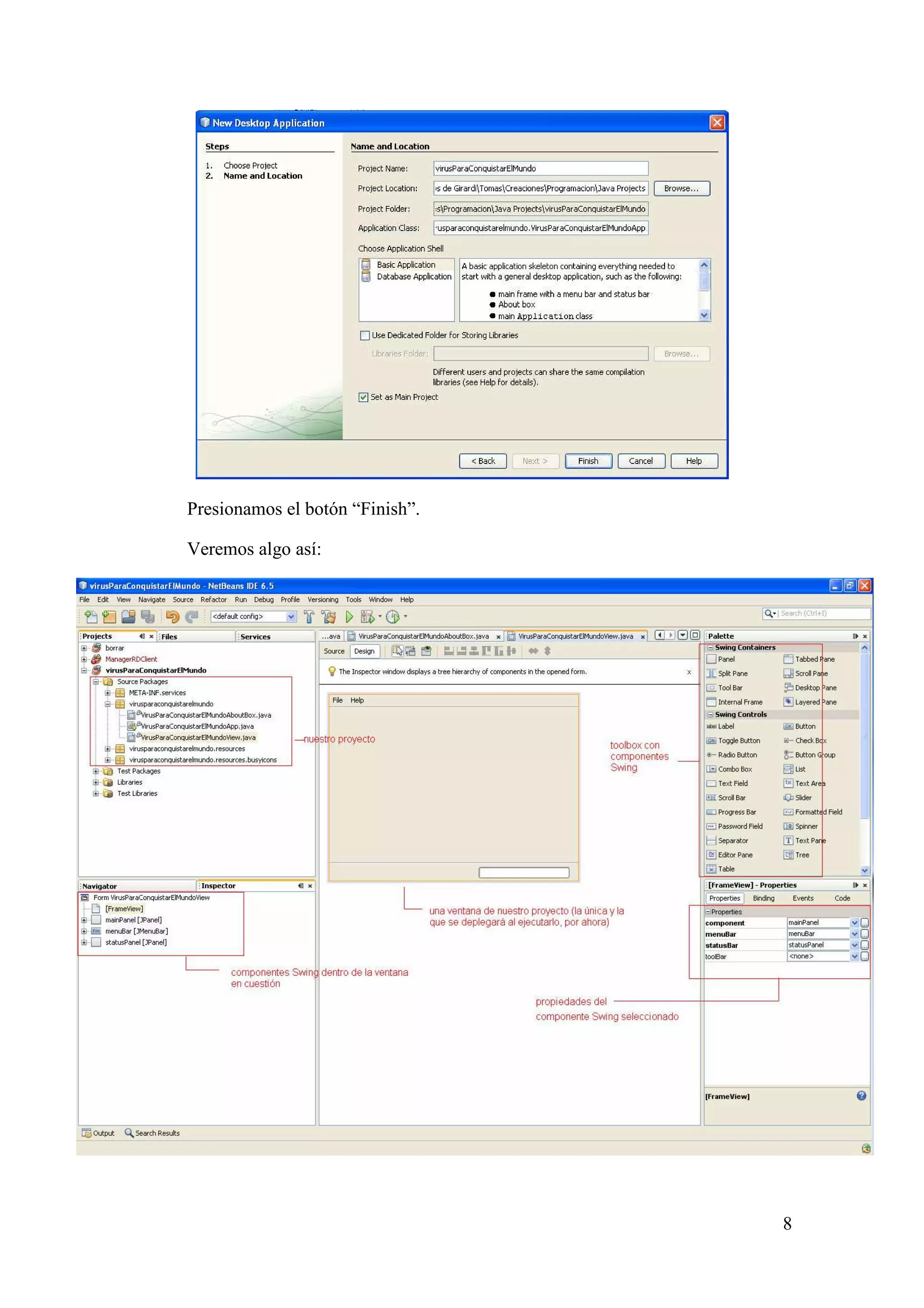 8 
Presionamos el botón “Finish”. 
Veremos algo así: 
 
