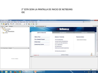 2° ESTA SERA LA PANTALLA DE INICIO DE NETBEANS
IDE