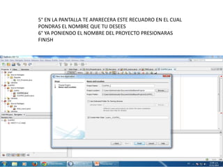 5° EN LA PANTALLA TE APARECERA ESTE RECUADRO EN EL CUAL
PONDRAS EL NOMBRE QUE TU DESEES
6° YA PONIENDO EL NOMBRE DEL PROYECTO PRESIONARAS
FINISH