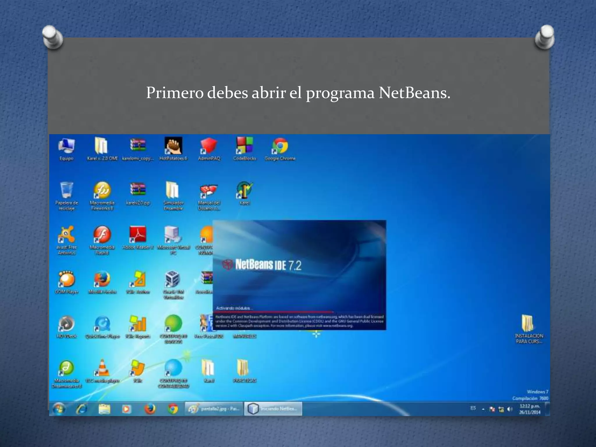 Primero debes abrir el programa NetBeans.