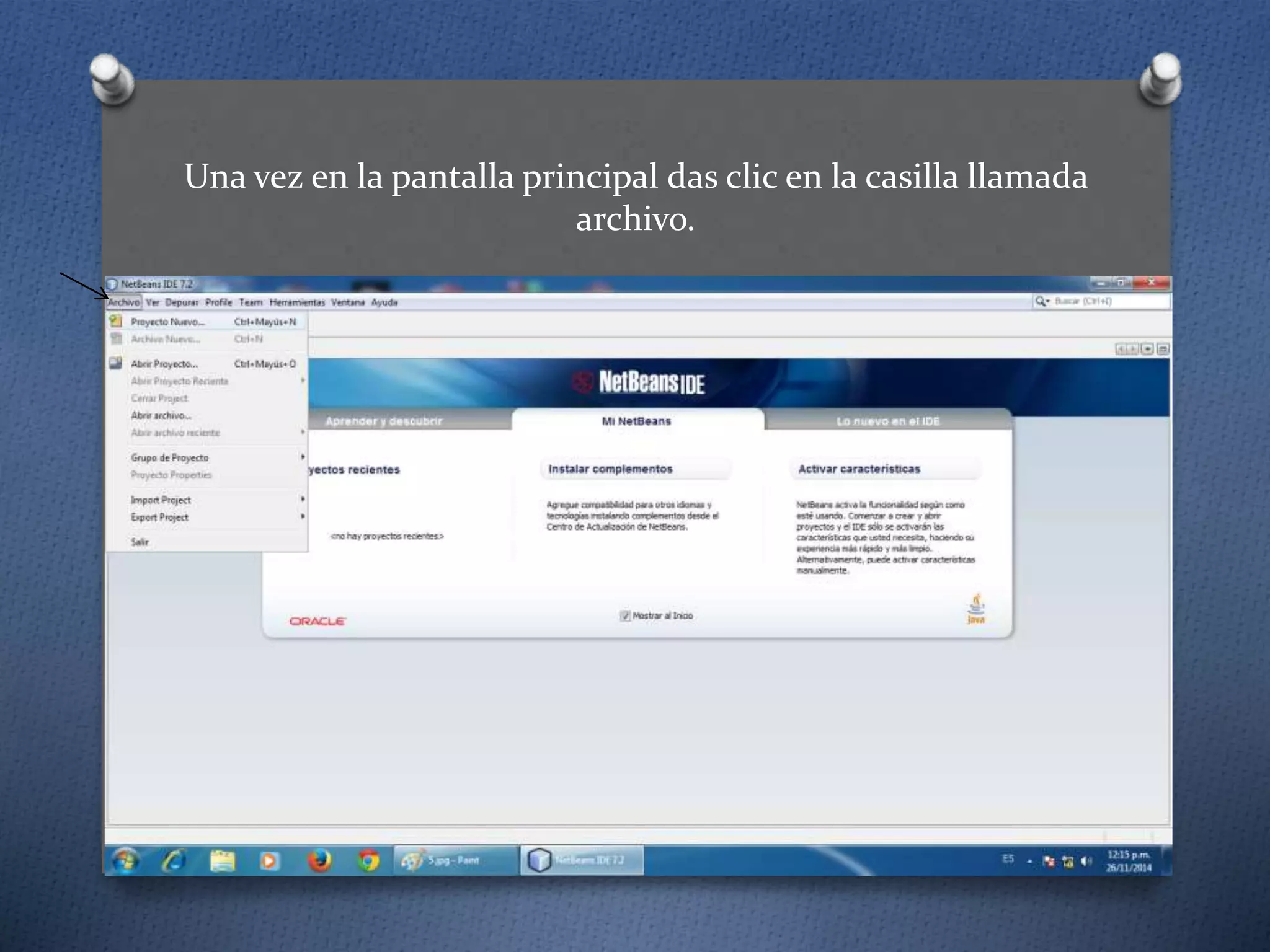 Una vez en la pantalla principal das clic en la casilla llamada
archivo.