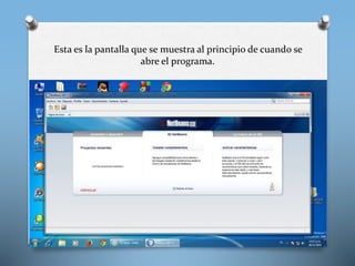 Esta es la pantalla que se muestra al principio de cuando se 
abre el programa. 
 