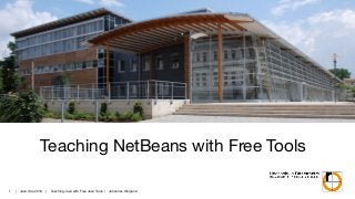 | Java One 2016 | Teaching Java with Free Java Tools | Johannes Weigend
Teaching NetBeans with Free Tools
1
 