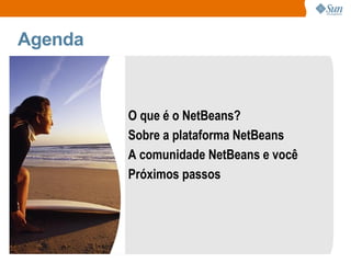 Agenda O que é o NetBeans? 