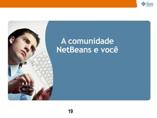 A comunidade NetBeans e você 