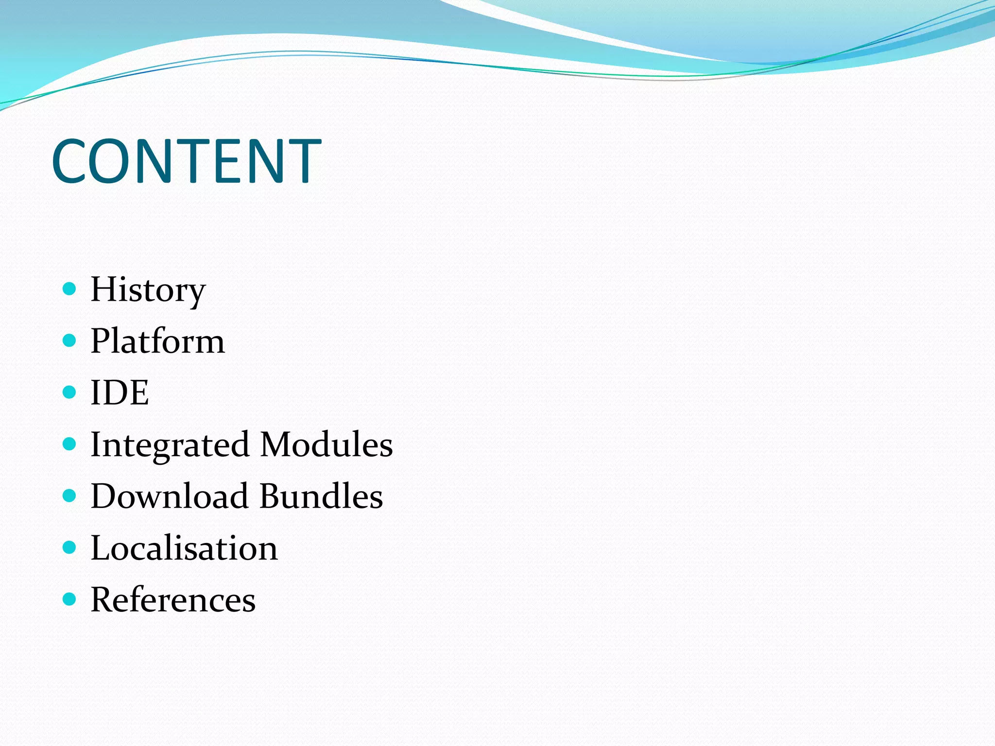 CONTENTHistoryPlatformIDEIntegrated ModulesDownload BundlesLocalisationReferences