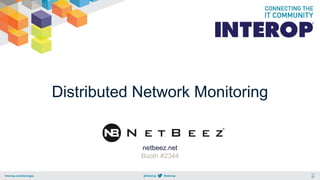 Distributed Network Monitoring
netbeez.net
Booth #2344
 
