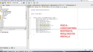 PASO 8.-
CODIFICAR PARA
MOSTRAR EL
RESULTADO EN
PANTALLA.
 