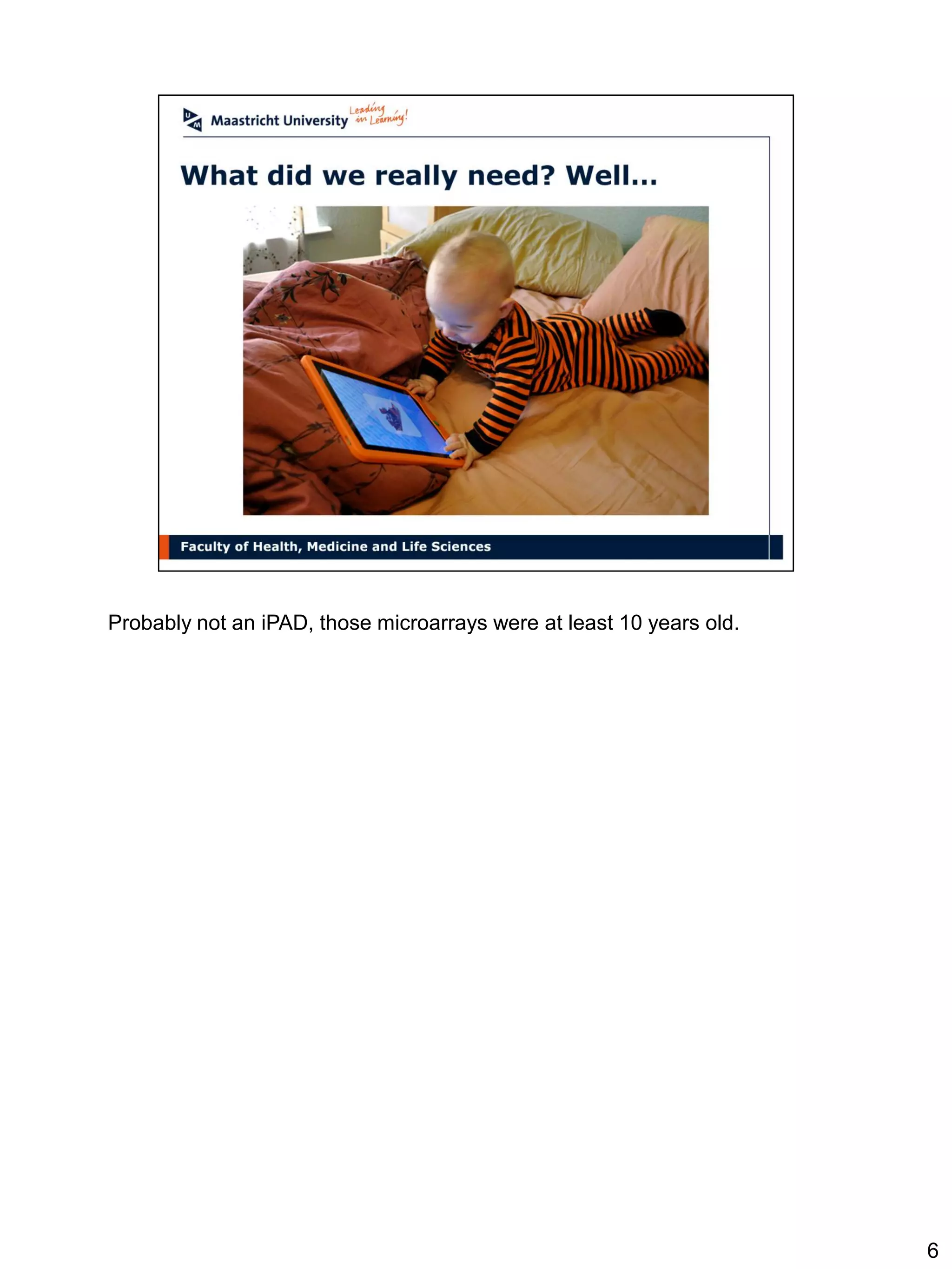 Probably not an iPAD, those microarrays were at least 10 years old.




                                                                      6
 