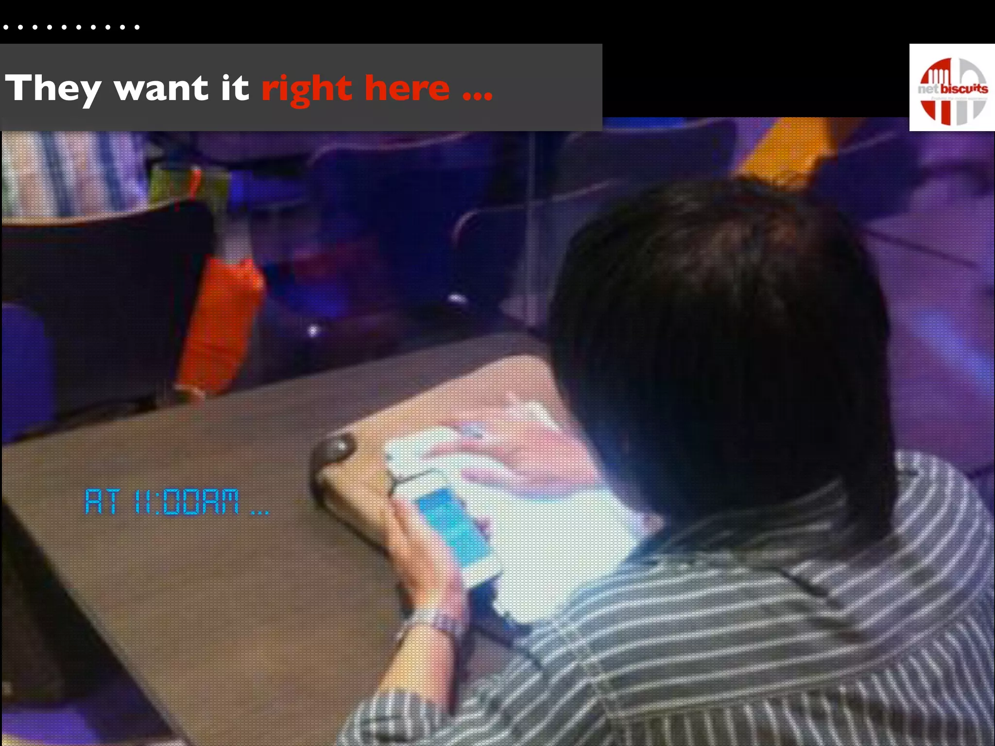 They want it right here ...




    At 11:00AM ...
 