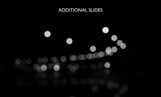 ADDITIONAL SLIDES
 