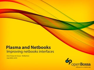 Plasma and Netbooks
Improving netbooks interfaces
Artur Duque de Souza - MoRpHeUz
July/2009, GCDS
 