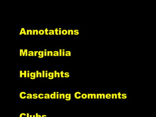 Annotations Marginalia Highlights Cascading Comments Clubs Forwards…. 