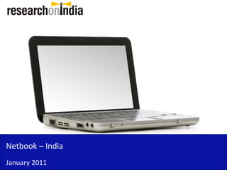 Netbook – India
January 2011
 