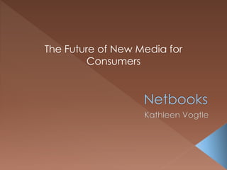 The Future of New Media for
Consumers
 