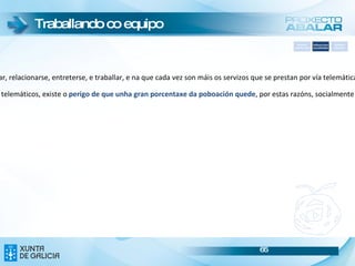 Sistema Operativo O  menú principal  permite configurar e dispor das aplicacións seleccionadas polos usuarios. Para  acceder  ao Menú Principal, seleccione a opción  “Sistema”  e a carpeta  “Menú principal”. Configuración dos menús 