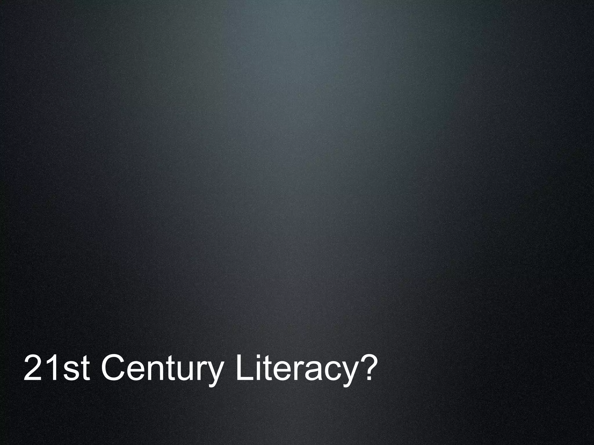 21st Century Literacy? 