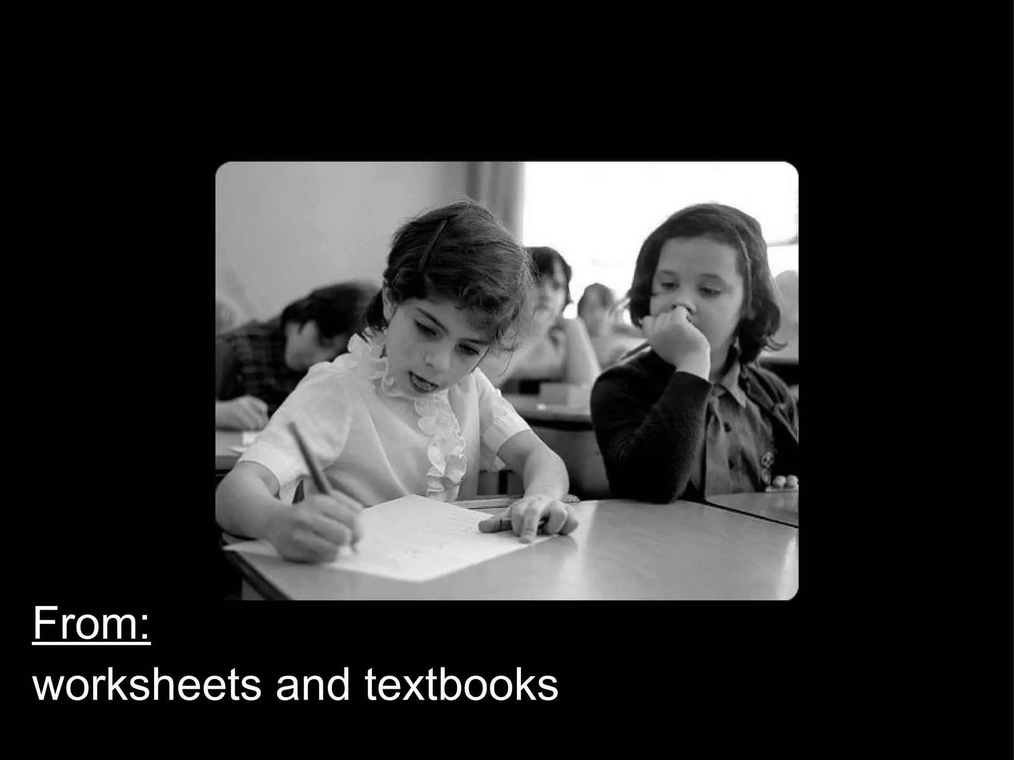 From: worksheets and textbooks 