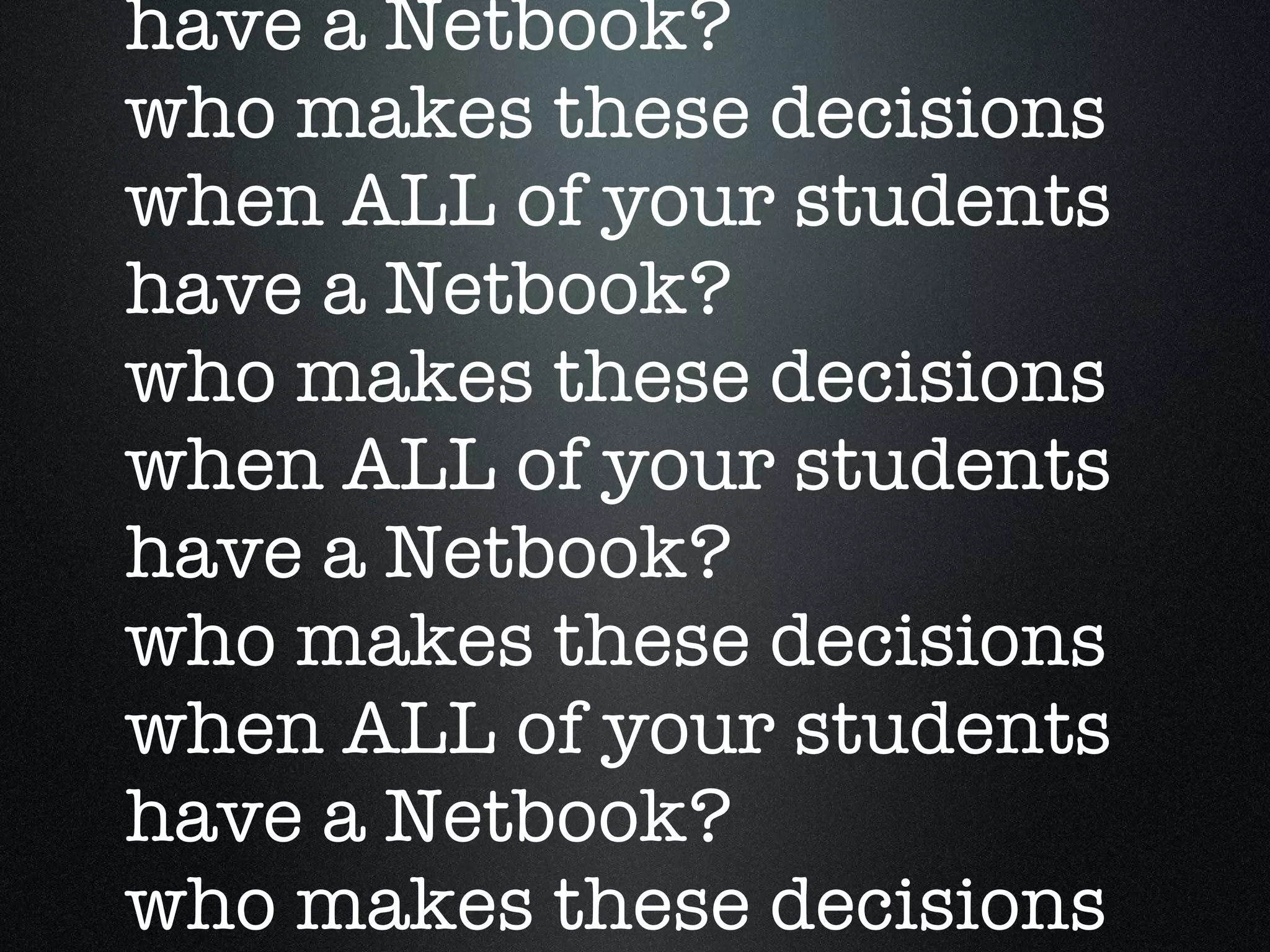 question who makes these decisions when ALL of your students have a Netbook? who makes these decisions when ALL of your students have a Netbook? who makes these decisions when ALL of your students have a Netbook? who makes these decisions when ALL of your students have a Netbook? who makes these decisions when ALL of your students have a Netbook? who makes these decisions when ALL of your students have a Netbook? who makes these decisions when ALL of your students have a Netbook? who makes these decisions when ALL of your students have a Netbook? 