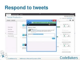 Respond to tweets




 CodeBakers Oy   NetBreeze & Microsoft Dynamics CRM
 