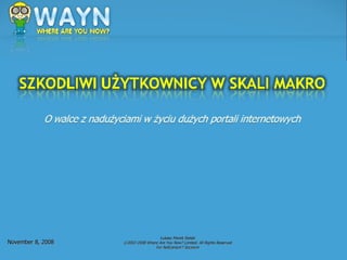 June 6, 2009 Łukasz Marek Sielski ©2002-2008 Where Are You Now? Limited. All Rights Reserved For NetCamp#7 Szczecin 