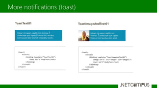 More notifications (toast)
ToastText01 ToastImageAndText01
 