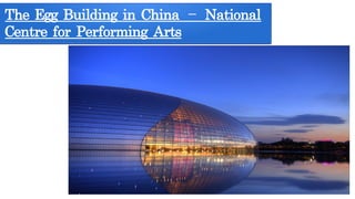 The Egg Building in China – National
Centre for Performing Arts
 