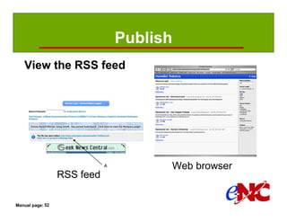 Publish
   View the RSS feed




                                   Web browser
                  RSS feed

Manual page: 52
 
