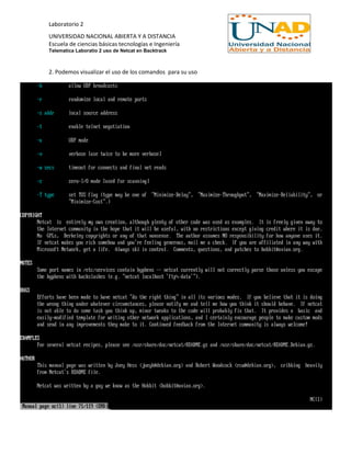 Laboratorio 2
UNIVERSIDAD NACIONAL ABIERTA Y A DISTANCIA
Escuela de ciencias básicas tecnologías e Ingeniería
Telematica Laboratio 2 uso de Netcat en Backtrack
2. Podemos visualizar el uso de los comandos para su uso
 