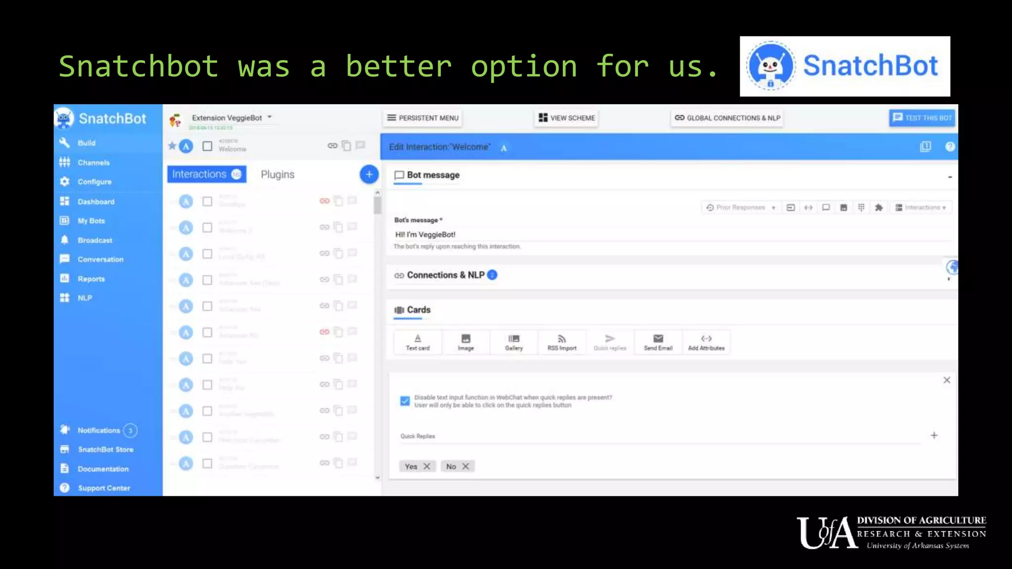 Snatchbot was a better option for us.
 