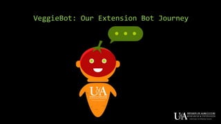 VeggieBot: Our Extension Bot Journey
 
