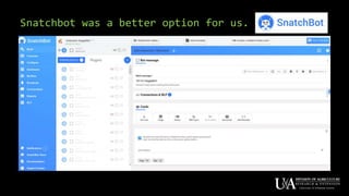 Snatchbot was a better option for us.
 