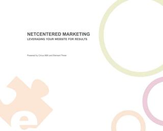 NETCENTERED MARKETINGleveraging your website for results,[object Object]